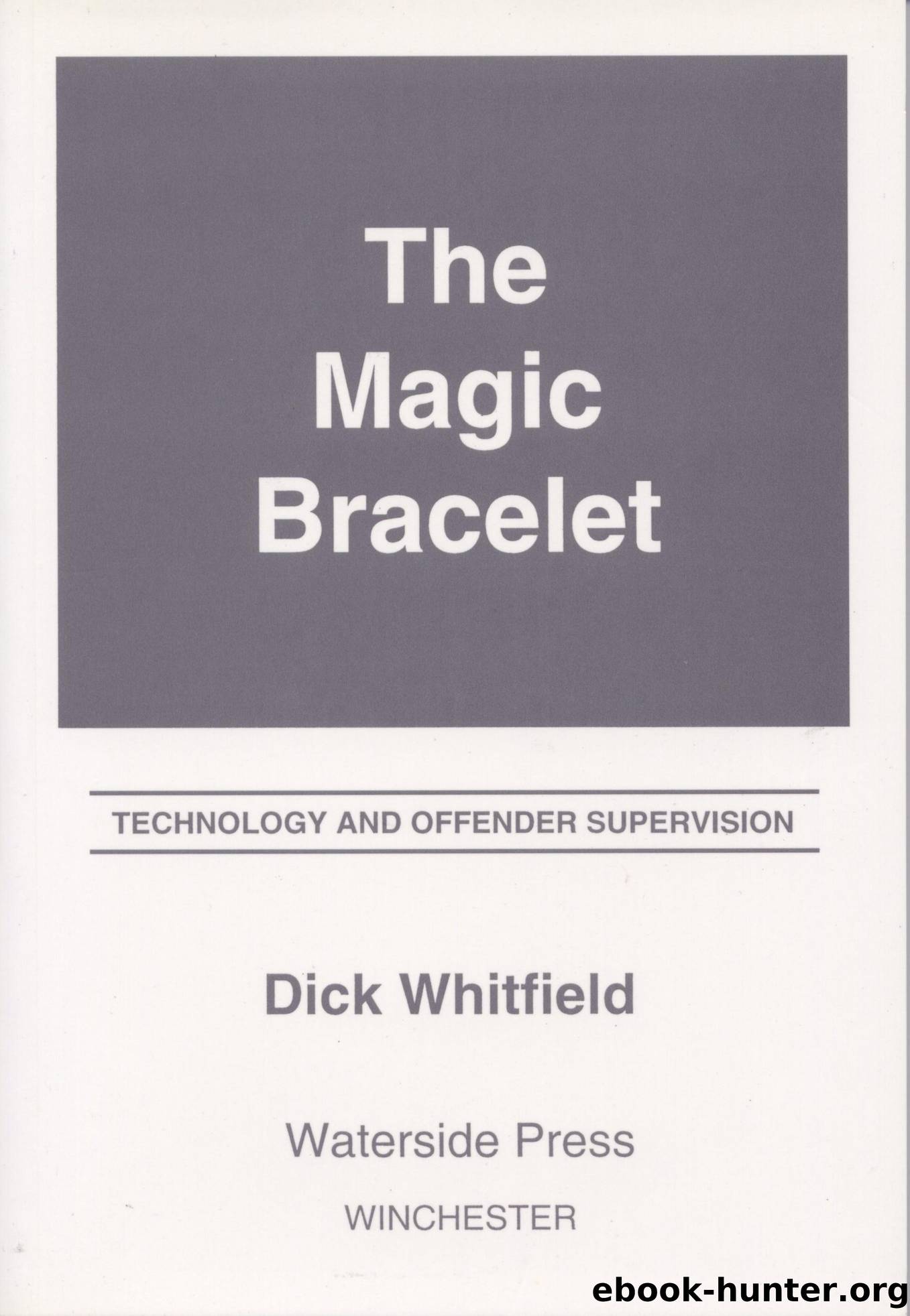 Magic Bracelet : Technology and Offender Supervision by Dick Whitfield