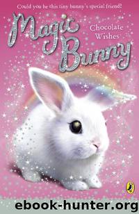 Magic Bunny: Chocolate Wishes by Sue Bentley