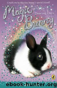 Magic Bunny: Dancing Days by Sue Bentley