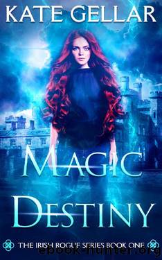 Magic Destiny: Dark Paranormal Romance (Irish Rogue Series Book 1) by Kate Gellar