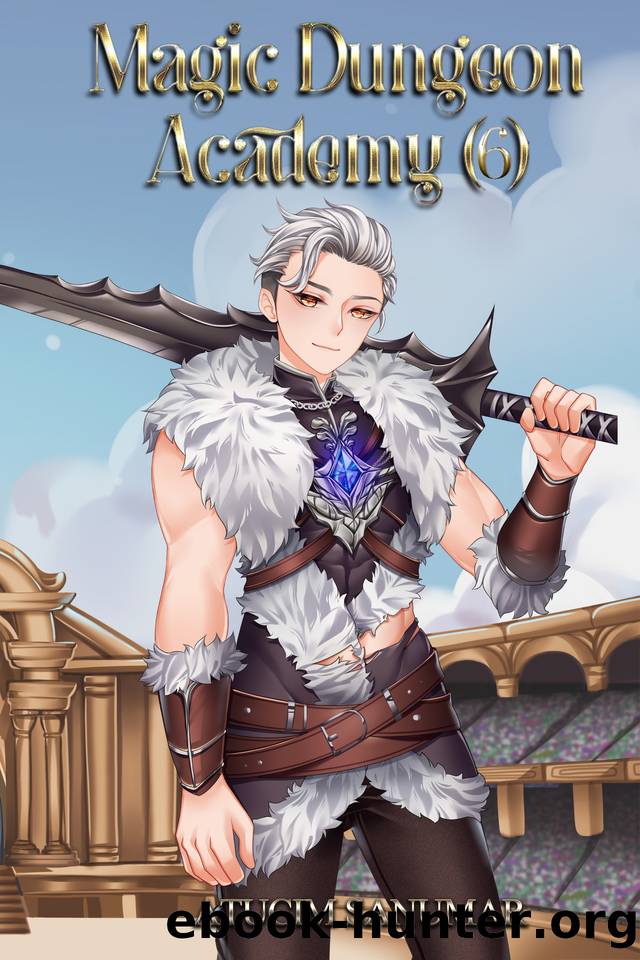 Magic Dungeon Academy Volume 6: Isekai Harem Fantasy School Life Slice of Life Light Novel Series by Atucim Sanumar