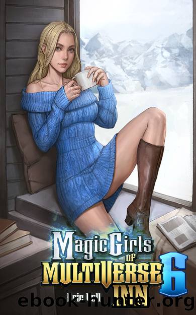 Magic Girls of Mulitiverse Inn 6: A Reverse Portal Fantasy by Eric Vall