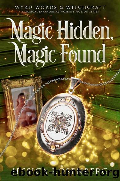 Magic Hidden, Magic Found: A Cozy Paranormal Women's Fiction Novel (Wyrd Words & Witchcraft Book 1) by Jessica Rosenberg