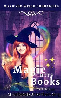 Magic Hits the Books: Wayward Witch Chronicles Book 2 by Melinda Craig