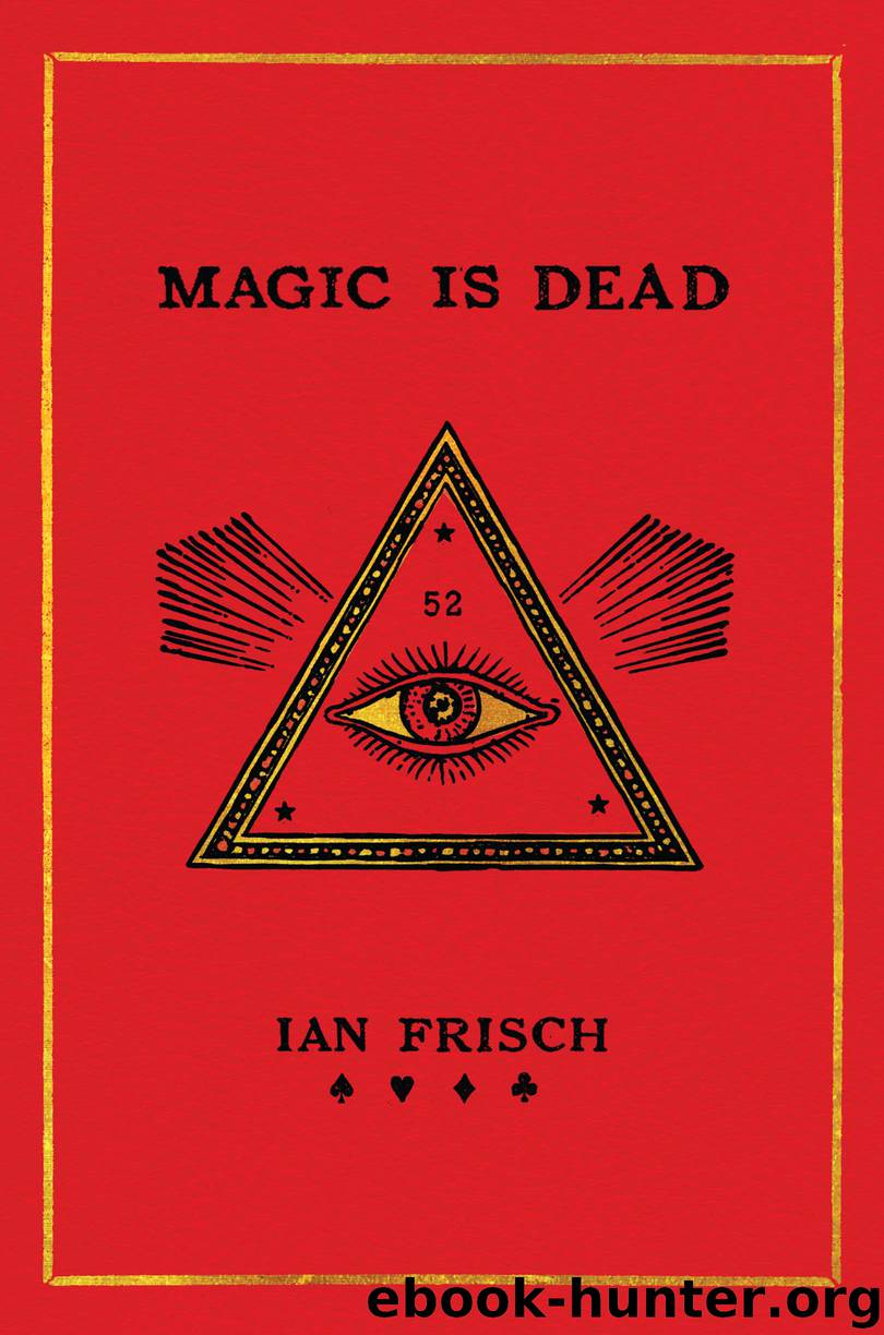 Magic Is Dead by Ian Frisch