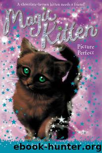Magic Kitten: Picture Perfect by Bentley Sue