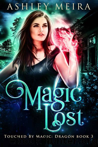 Magic Lost: A New Adult Urban Fantasy Novel (Touched By Magic: Dragon Book 3) by Ashley Meira