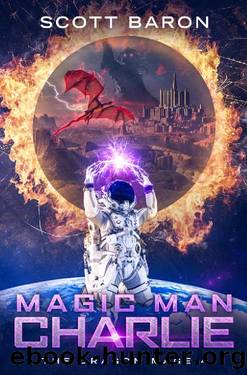 Magic Man Charlie: The Dragon Mage Book 4 by Scott Baron