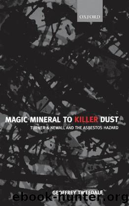 Magic Mineral to Killer Dust: Turner and Newall and the Asbestos Hazard by Geoffrey Tweedale