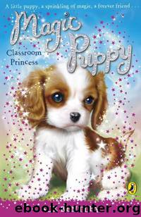 Magic Puppy: Classroom Princess by Sue Bentley