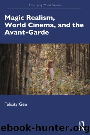 Magic Realism, World Cinema, and the Avant-Garde by Felicity Gee