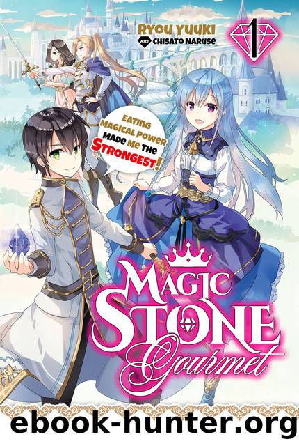 Magic Stone Gourmet: Eating Magical Power Made Me The Strongest Volume 1 [Complete] by Ryou Yuuki
