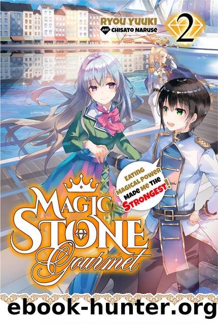 Magic Stone Gourmet: Eating Magical Power Made Me The Strongest Volume 2 [Complete] by Ryou Yuuki