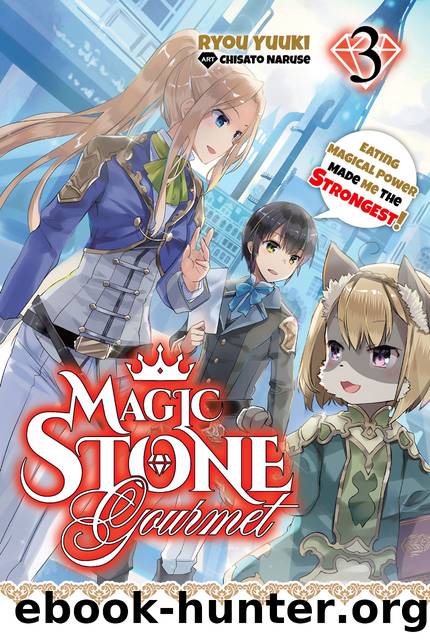 Magic Stone Gourmet: Eating Magical Power Made Me The Strongest Volume 3 [Complete] by Ryou Yuuki