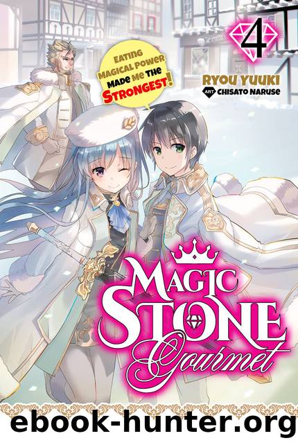 Magic Stone Gourmet: Eating Magical Power Made Me The Strongest Volume 4 [Complete] by Ryou Yuuki