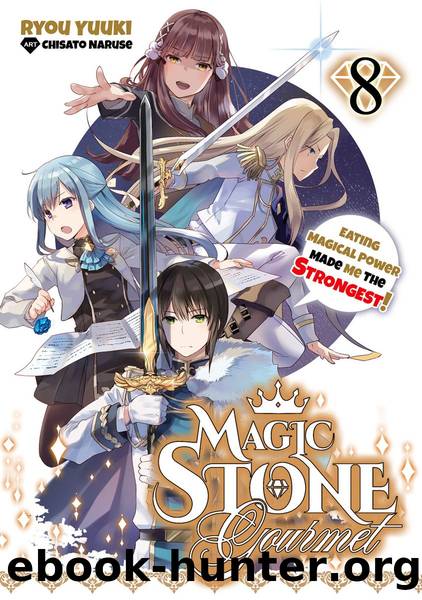 Magic Stone Gourmet: Eating Magical Power Made Me The Strongest Volume 8 [Complete] by Ryou Yuuki