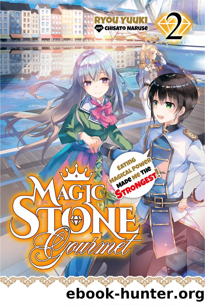 Magic Stone Gourmet: Eating Magical Power Made Me the Strongest Volume 2 by Chisato Naruse & piyo & Coop Bicknell & Ryou Yuuki