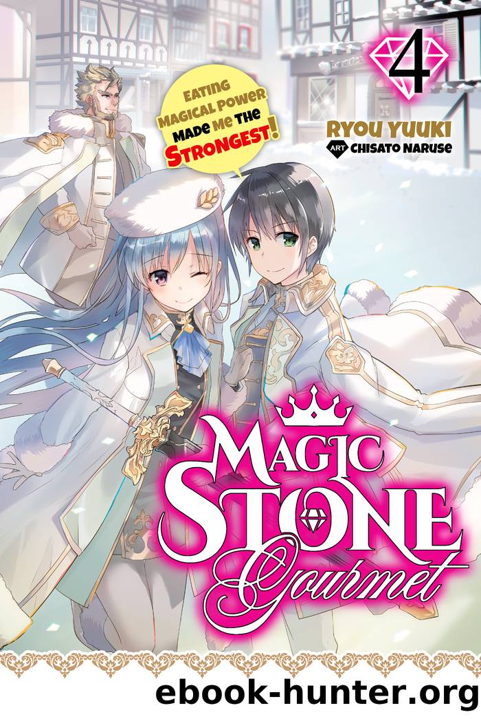Magic Stone Gourmet: Eating Magical Power Made Me the Strongest Volume 4 by Ryou Yuuki & Chisato Naruse & piyo & Coop Bicknell