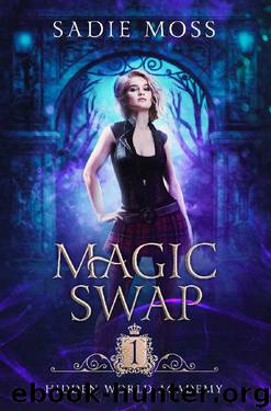 Magic Swap (Hidden World Academy Book 1) by Sadie Moss