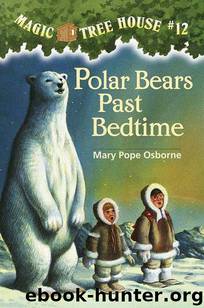 Magic Tree House #12: Polar Bears Past Bedtime by Osborne Mary Pope & Sal Murdocca