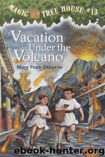 Magic Tree House #13: Vacation Under the Volcano by Osborne Mary Pope & Sal Murdocca
