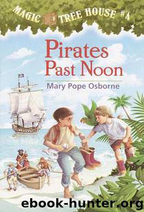 Magic Tree House #4: Pirates Past Noon by Osborne Mary Pope & Sal Murdocca