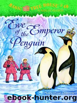 Magic Tree House #40: Eve of the Emperor Penguin by Mary Pope Osborne