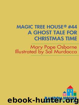 Magic Tree House #44: A Ghost Tale for Christmas Time (A Stepping Stone Book(TM)) by Osborne Mary Pope
