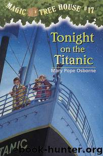 Magic Tree House® #17: Tonight on the Titanic by Osborne Mary Pope & Sal Murdocca