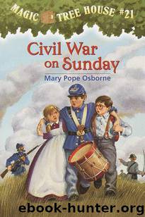 Magic Tree House® #21: Civil War on Sunday by Osborne Mary Pope & Sal Murdocca