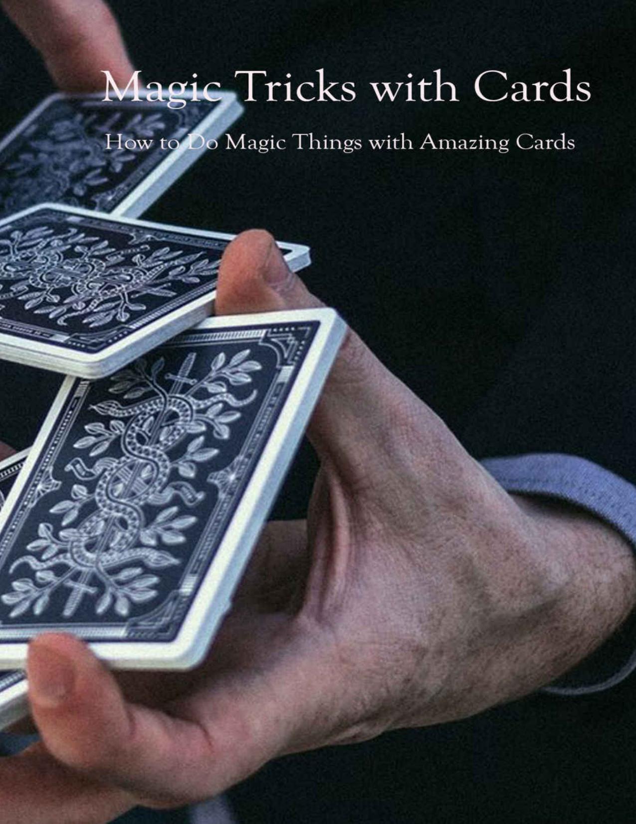 Magic Tricks with Cards: How to Do Magic Things with Amazing Cards: Magic Cards Tutorials by WAGSTAFF DONNA