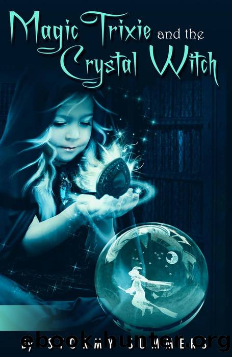 Magic Trixie and the Crystal Witch by Stormy Summers