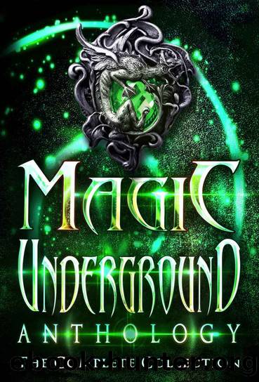 Magic Underground: The Complete Collection (Magic Underground Anthologies Book 4) by unknow