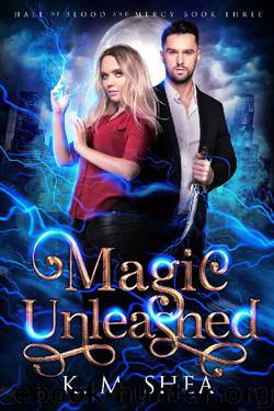 Magic Unleashed (Hall of Blood and Mercy Book 3) by K. M. Shea
