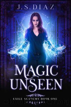 Magic Unseen (Exile Academy Book 1) by J.S. Diaz