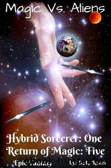 Magic Vs. Aliens: Hybrid Sorcerer: Book One - Return of Magic: Book Five by D. R. Rosier