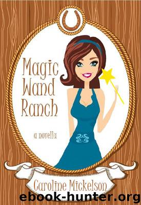 Magic Wand Ranch by Caroline Mickelson