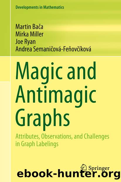 Magic and Antimagic Graphs by Martin Bača & Mirka Miller & Joe Ryan & Andrea Semaničová-Feňovčíková