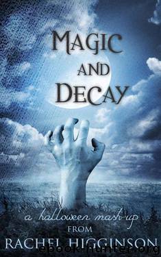 Magic and Decay by Rachel Higginson