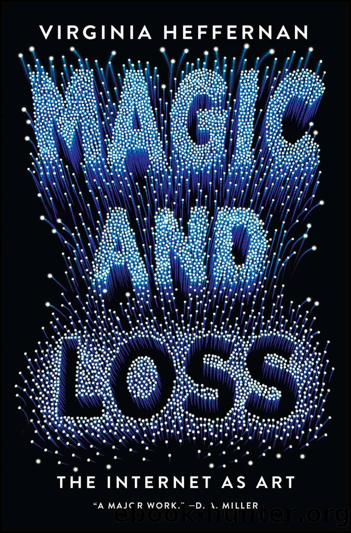 Magic and Loss_The Internet as Art by Virginia Heffernan