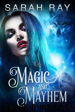 Magic and Mayhem : Werewolf Paranormal Romance by Sarah Ray