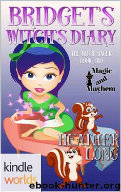 Magic and Mayhem: Bridget's Witch's Diary (Kindle Worlds Novella) (Witches of Mane Street Book 2) by Heather Long