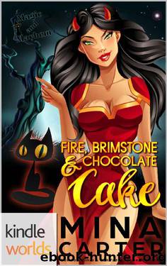 Magic and Mayhem: Fire, Brimstone and Chocolate Cake (Kindle Worlds Novella) by Mina Carter