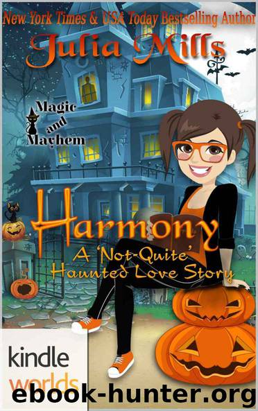 Magic and Mayhem: Harmony: A 'Not-Quite' Haunted Love Story (Kindle Worlds Novella) (The 'Not-Quite' Love Story Series Book 8) by Julia Mills