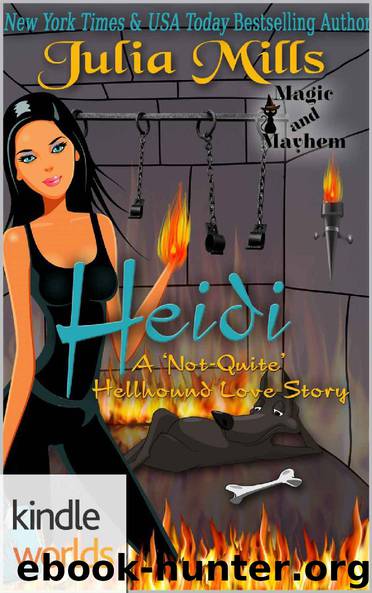 Magic and Mayhem: Heidi: A 'Not-Quite' Hellhound Love Story (Kindle Worlds Novella) (The 'Not-Quite' Love Story Series Book 5) by Julia Mills