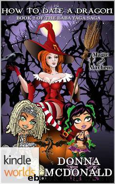 Magic and Mayhem: How To Date A Dragon (Kindle Worlds Novella) (Baba Yaga Saga Book 2) by Donna McDonald