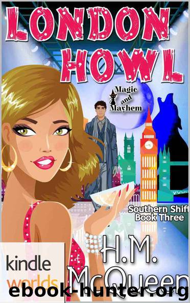 Magic and Mayhem: London Howl (Kindle Worlds Novella) (Southern Shift Book 3) by H.M. McQueen