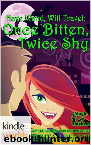 Magic and Mayhem: Once Bitten, Twice Shy (Kindle Worlds Novella) (Have Wand, Will Travel Book 2) by Teresa Reasor