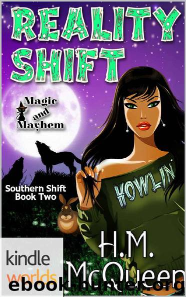 Magic and Mayhem: Reality Shift (Kindle Worlds Novella) (Southern Shift Book 2) by H.M. McQueen