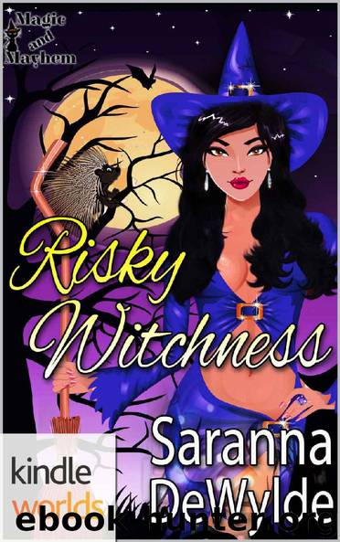 Magic and Mayhem: Risky Witchness (Kindle Worlds Novella) by Saranna DeWylde
